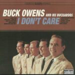 Buck Owens And His Buckaroos – I Don’t Care – CD