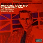 Buck Owens – Before You Go / No One But You