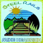 Mike Headrick – Steel Rails – CD