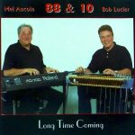 Bob Lucier (Steel) & Mel Aucoin (Piano) – Long Time Coming