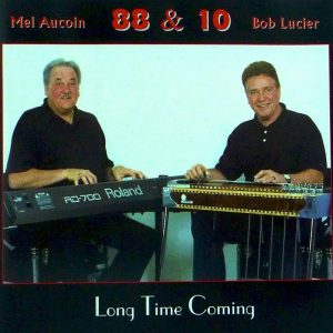 Bob Lucier (Steel) & Mel Aucoin (Piano) – Long Time Coming